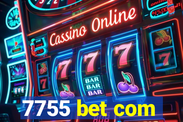 7755 bet com